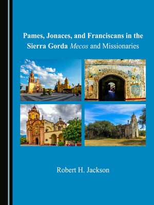 cover image of Pames, Jonaces, and Franciscans in the Sierra Gorda